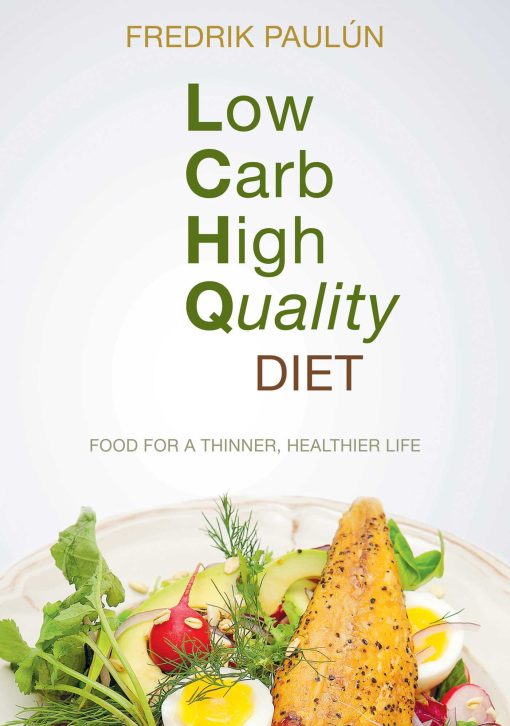 Low Carb High Quality Diet: Food for a Thinner, Healthier Life