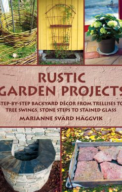 Rustic Garden Projects: Step-by-Step Backyard Décor from Trellises to Tree Swings, Stone Steps to Stained Glass