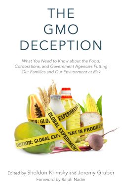 The GMO Deception: What You Need to Know about the Food, Corporations, and Government Agencies Putting Our Families and Our Environment at Risk