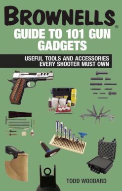Brownells Guide to 101 Gun Gadgets: Useful Tools and Accessories Every Shooter Must Own