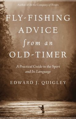 Fly-Fishing Advice from an Old-Timer: A Practical Guide to the Sport and Its Language