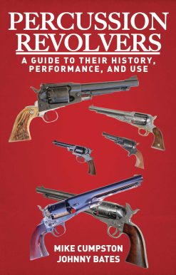 Percussion Revolvers: A Guide to Their History, Performance, and Use