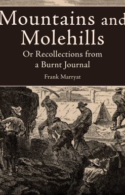 Mountains and Molehills: Or Recollections from a Burnt Journal