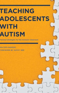 Teaching Adolescents with Autism: Practical Strategies for the Inclusive Classroom