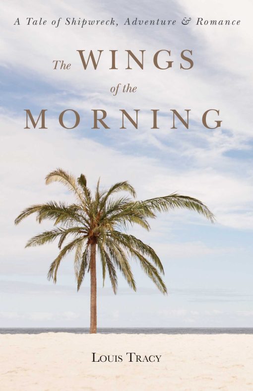 The Wings of the Morning: A Tale of Shipwreck, Adventure, and Romance