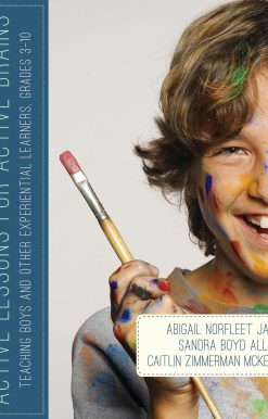 Active Lessons for Active Brains: Teaching Boys and Other Experiential Learners, Grades 3-10