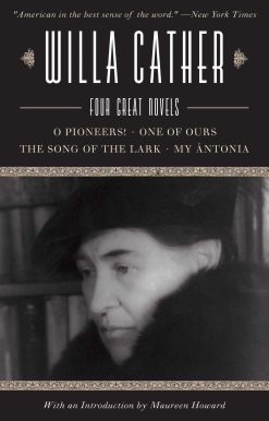 Willa Cather: Four Great Novels?O Pioneers!, One of Ours, The Song of the Lark, My Ãntonia
