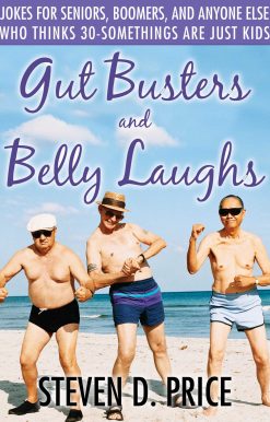 Gut Busters and Belly Laughs: Jokes for Seniors, Boomers, and Anyone Else Who Thinks 30-Somethings Are Just Kids