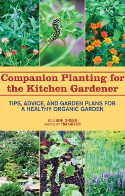 Companion Planting for the Kitchen Gardener: Tips, Advice, and Garden Plans for a Healthy Organic Garden