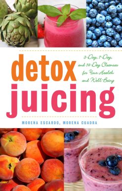 Detox Juicing: 3-Day, 7-Day, and 14-Day Cleanses for Your Health and Well-Being