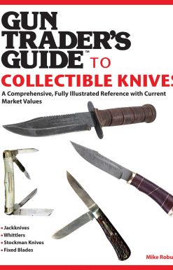 Gun Trader's Guide to Collectible Knives: A Comprehensive, Fully Illustrated Reference with Current Market Values