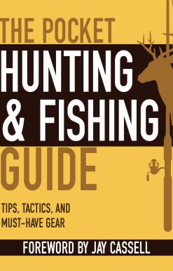 The Pocket Hunting & Fishing Guide: Tips, Tactics, and Must-Have Gear