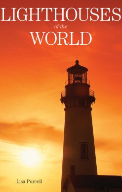 Lighthouses of the World: 130 World Wonders Pictured Inside