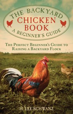 The Backyard Chicken Book: A Beginner's Guide