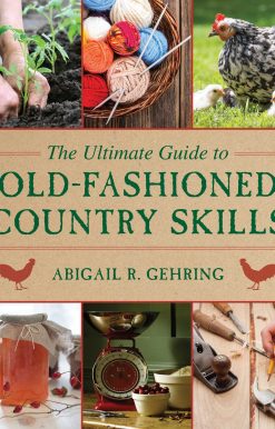 The Ultimate Guide to Old-Fashioned Country Skills