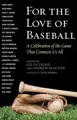 For the Love of Baseball: A Celebration of the Game That Connects Us All