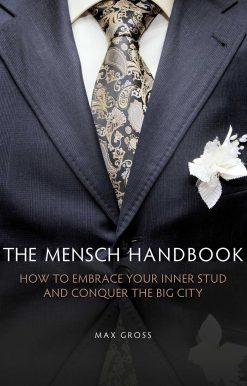 The Mensch Handbook: How to Embrace Your Inner Stud and Conquer the Big City