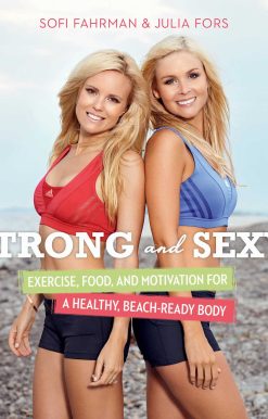 Strong and Sexy: Exercise, Food, and Motivation for a Healthy, Beach-Ready Body