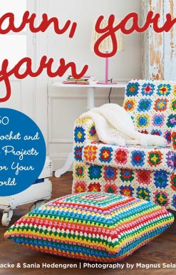 Yarn, Yarn, Yarn: 50 Fun Crochet and Knitting Projects to Color Your World
