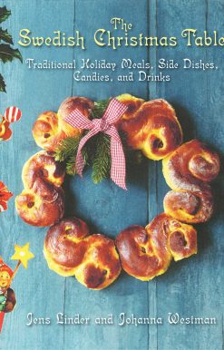 The Swedish Christmas Table: Traditional Holiday Meals, Side Dishes, Candies, and Drinks