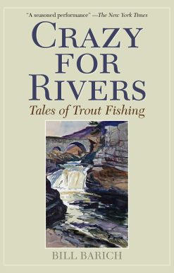 Crazy for Rivers: Tales of Trout Fishing
