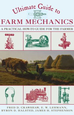 Ultimate Guide to Farm Mechanics: A Practical How-To Guide for the Farmer