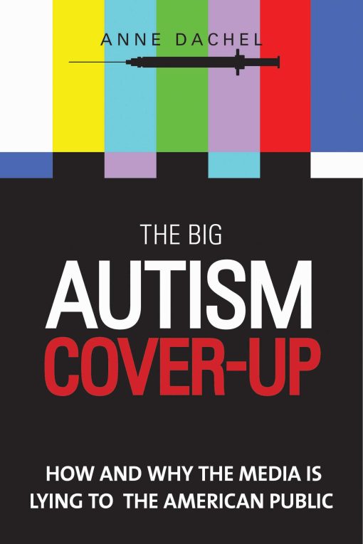 The Big Autism Cover-Up: How and Why the Media Is Lying to the American Public