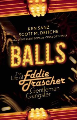 Balls: The Life of Eddie Trascher, Gentleman Gangster