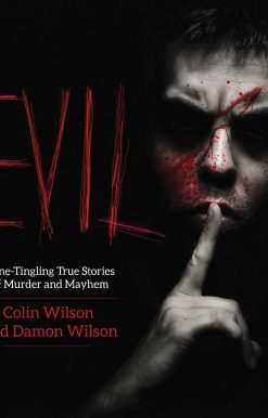 Evil: Spine-Tingling True Stories of Murder and Mayhem