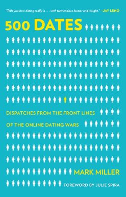 500 Dates: Dispatches from the Front Lines of the Online Dating Wars