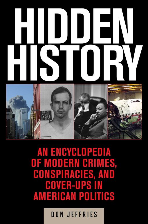 Hidden History: An ExposÃ© of Modern Crimes, Conspiracies, and Cover-Ups in American Politics