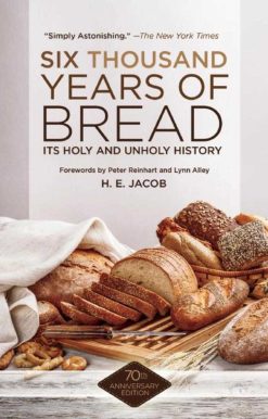 Six Thousand Years of Bread: Its Holy and Unholy History