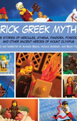 Brick Greek Myths: The Stories of Heracles, Athena, Pandora, Poseidon, and Other Ancient Heroes of Mount Olympus