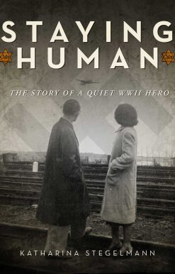 Staying Human: The Story of a Quiet WWII Hero