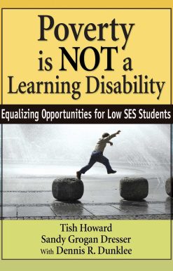 Poverty Is NOT a Learning Disability: Equalizing Opportunities for Low SES Students