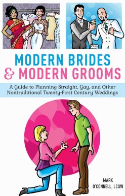 Modern Brides & Modern Grooms: A Guide to Planning Straight, Gay, and Other Nontraditional Twenty-First-Century Weddings