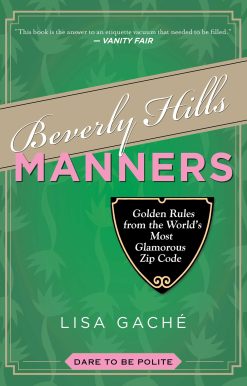 Beverly Hills Manners: Golden Rules from the World's Most Glamorous Zip Code