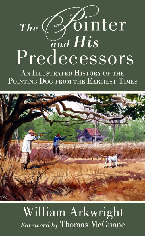 The Pointer and His Predecessors: An Illustrated History of the Pointing Dog from the Earliest Times