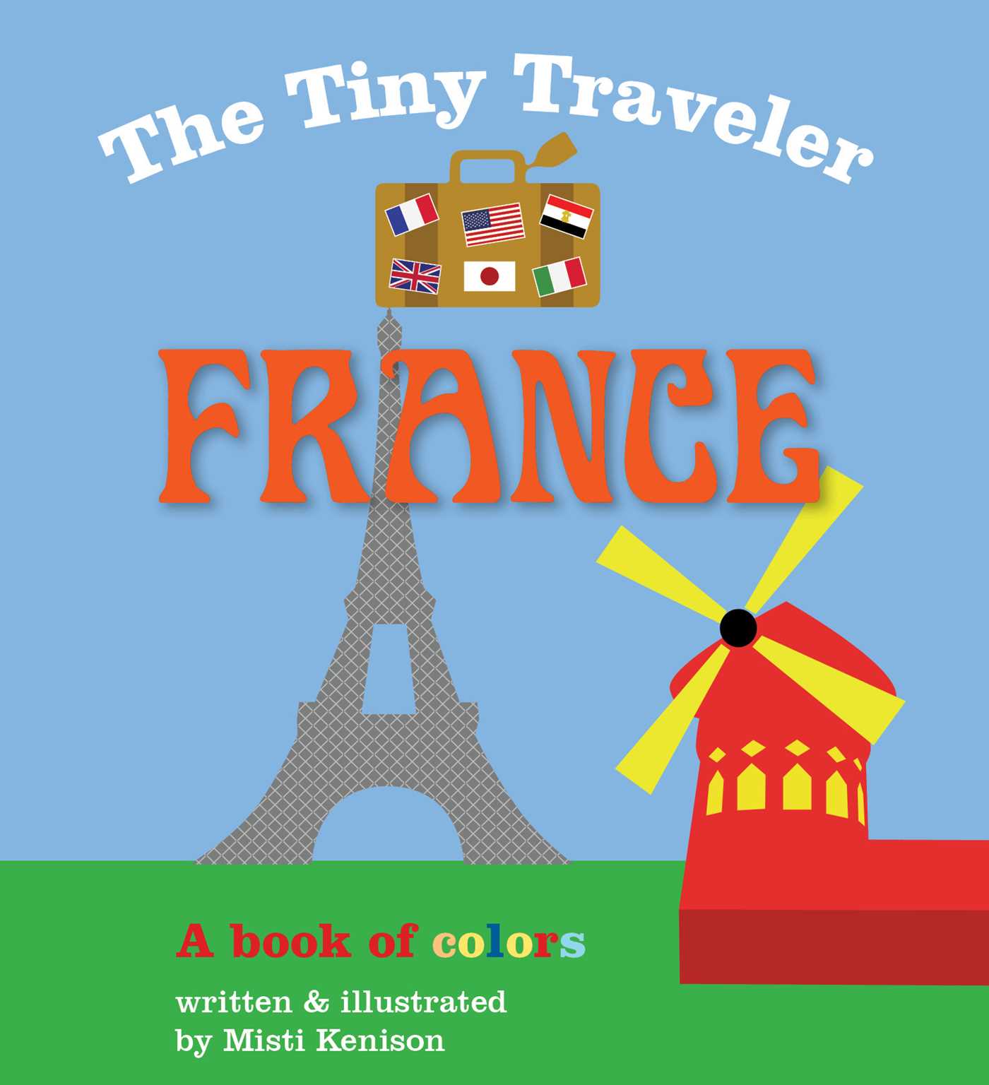 The Tiny Traveler: France: A Book of Colors 1 The Tiny Traveler: France: A Book of Colors