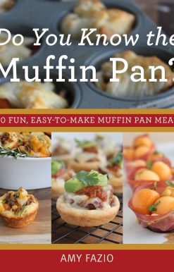 Do You Know the Muffin Pan?: 100 Fun, Easy-to-Make Muffin Pan Meals