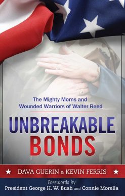 Unbreakable Bonds: The Mighty Moms and Wounded Warriors of Walter Reed