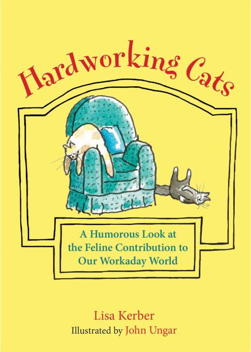 Hardworking Cats: A Humorous Look at the Feline Contribution to Our Workaday World