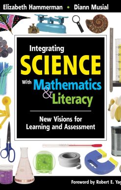 Integrating Science with Mathematics & Literacy: New Visions for Learning and Assessment