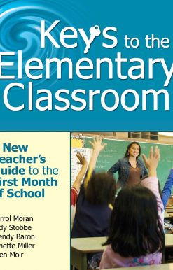 Keys to the Elementary Classroom: A New Teacher?s Guide to the First Month of School