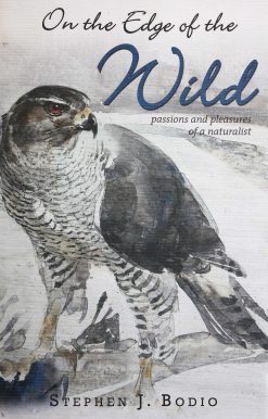 On the Edge of the Wild: Passions and Pleasures of a Naturalist