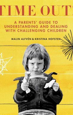 Time Out!: A Parents' Guide to Understanding and Dealing with Challenging Children