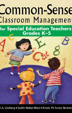 Common-Sense Classroom Management for Special Education Teachers Grades K5