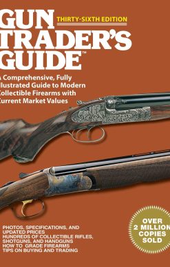 Gun Trader's Guide Thirty-Sixth Edition: A Comprehensive, Fully Illustrated Guide to Modern Collectible Firearms with Current Market Values