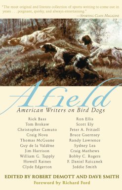 Afield: American Writers on Bird Dogs