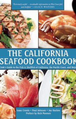 The California Seafood Cookbook: A Cook's Guide to the Fish and Shellfish of California, the Pacific Coast, and Beyond